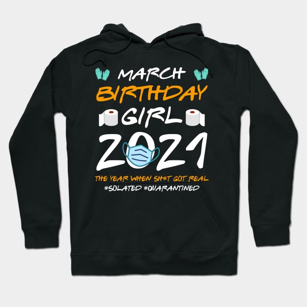 March Girl 2021 Social Distance Birthday Quarantine Gift Shirt Hoodie by Alana Clothing